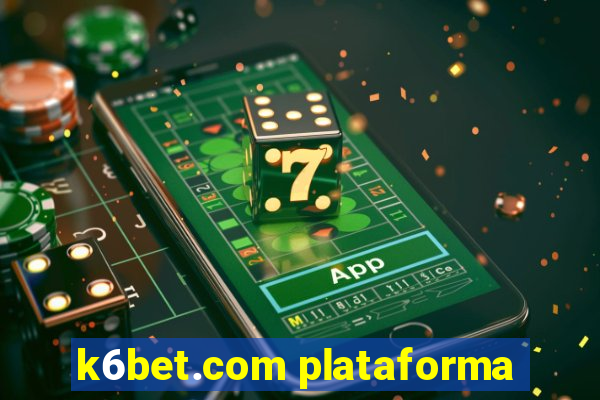 k6bet.com plataforma